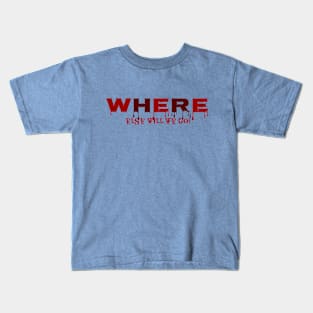 Where else we will go? (Red writting) Kids T-Shirt